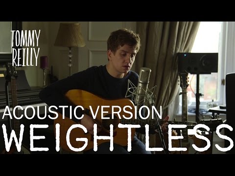 Tommy Reilly - Weightless (Live and Acoustic)