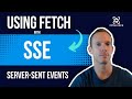 Using fetch with server-sent events