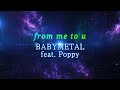 BABYMETAL From Me To U Feat Poppy Lyrics
