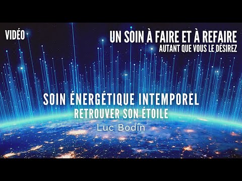 Soin Énergétique Intemporel - Retrouver son étoile - Animé par Luc Bodin
