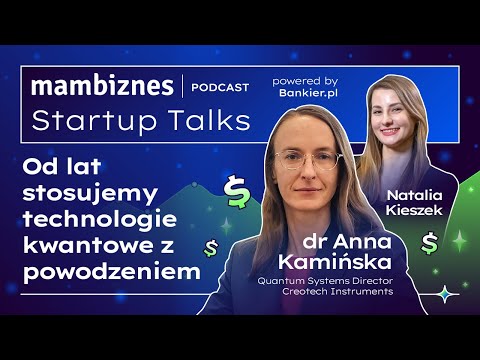 Technologie kwantowe. Czy odmienią przyszłość XXI wieku? Podcast z dr Anną Kamińską