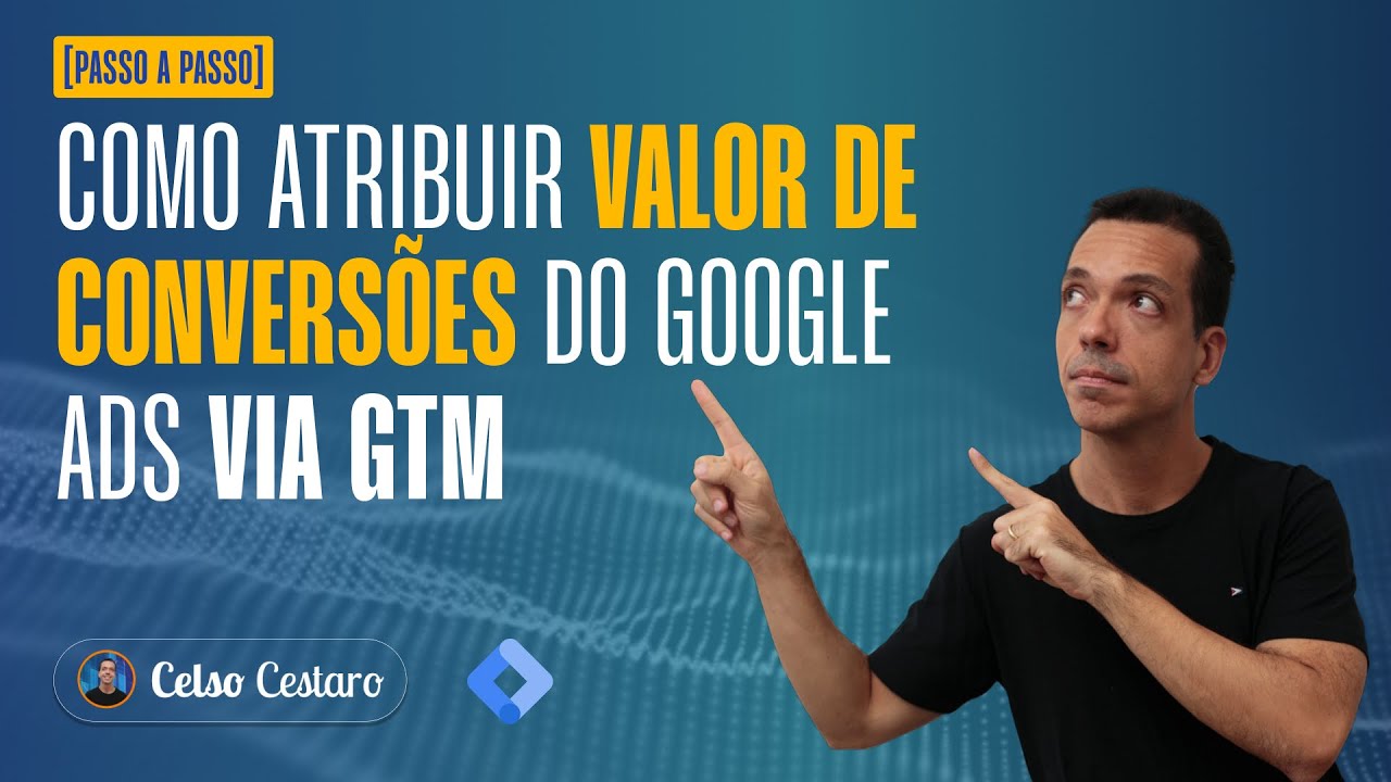 [PASSO A PASSO] Como Atribuir Valor de Conversões do Google Ads via GTM