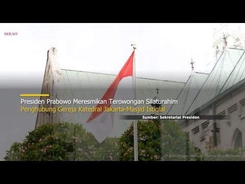 PRESIDEN RESMIKAN TEROWONGAN SILATURAHIM ISTIQLAL KATEDRAL