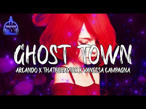 Arcando & ThatBehavior - Ghost Town (ft. Vanessa Campagna) [Lyric Video]