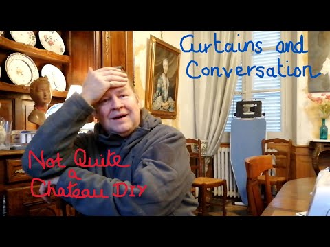 Not Quite a Chateau DIY 168- Curtains and Conversations at The Chateau De Colombe