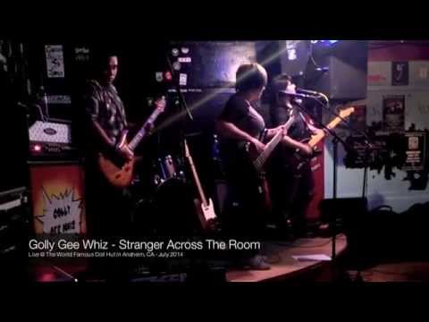 GOLLY GEE WHIZ  Stranger Across The Room Live @ The World Famous Doll Hut