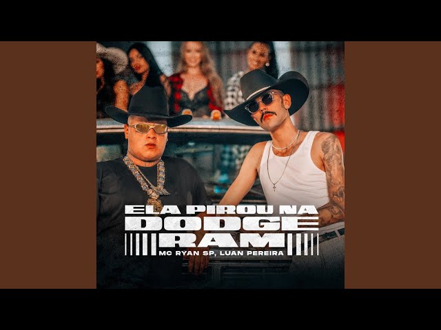Download Ela pirou na Dodge Ram – Luan Pereira e MC Ryan SP