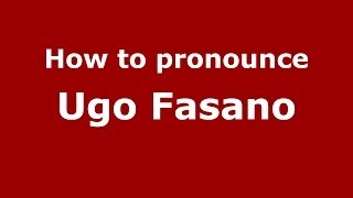 How to pronounce Ugo Fasano