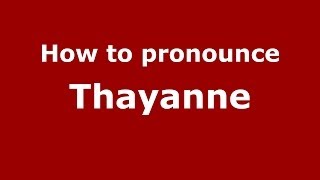 How to pronounce Thayanne
