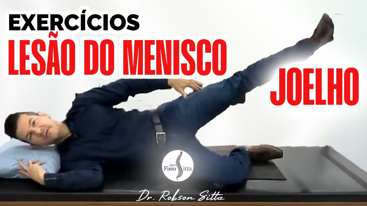 EXERCÍCIOS JOELHO - LESÃO do MENISCO Fisioterapia Especializada Dr. Robson Sitta
