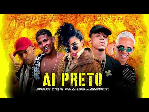 MANEIRO NA VOZ, ESY NA VOZ, JUBIO NO BEAT, MC BIANCA, L7NNON - AI PRETO