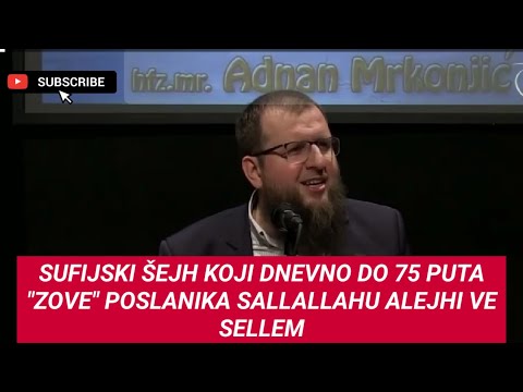 Sufijski šejh koji dnevno do 75 puta zove Poslanika sallallahu alejhi ve sellem (Hfz Adnan Mrkonjić)