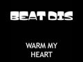 Beat Dis - Warm My Heart 