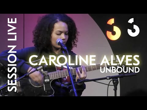 Caroline Alves - Unbound - SESSION LIVE