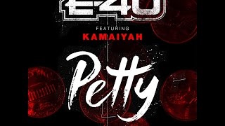 E-40 &quot;Petty&quot; Feat. Kamaiyah