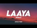 MITRAZ - Laaya | Lyrical Video | Unied Studios