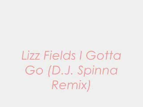 Lizz Fields I Gotta Go (D.J. Spinna Remix)