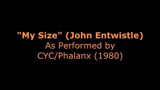 My Size (John Entwistle), recorded by CYC-Phalanx (1980)