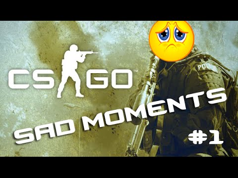 Steam Community :: Video :: CS:GO - SAD MOMENTS #1