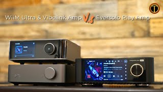 A Comparison Review: Eversolo Play Amp and WiiM Ultra + Vibelink Amp