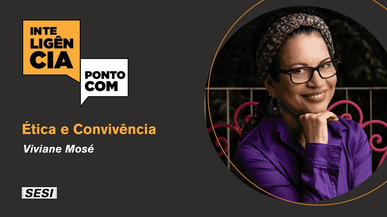 InteligenciaPontoCom: Ética e Convivência - com Viviane Mosé