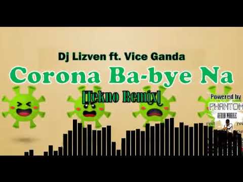 CORONA VIRUS BYE BYE NA.. Remixed by:Dj Lizven  Macabontoc