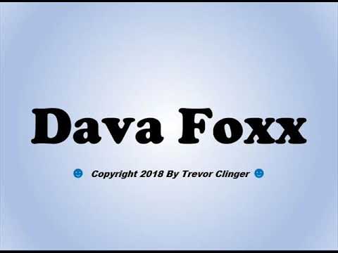 How To Pronounce Dava Foxx