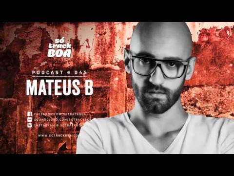 045 - Mateus B @ SOTRACKBOA Podcast