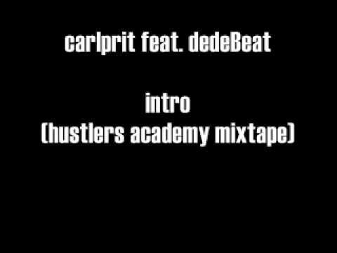 carlprit feat. dedeBeat - intro (hustlers academy mixtape).wmv