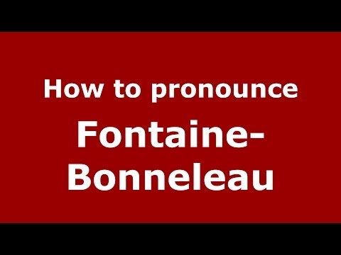 How to pronounce Fontaine-Bonneleau (French/France) - PronounceNames.com