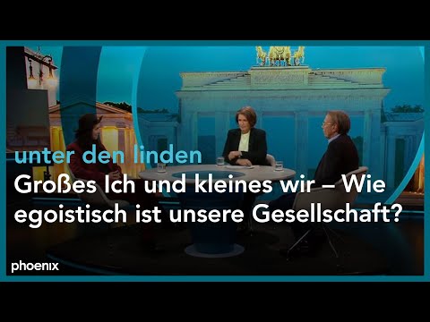 unter den linden: Großes Ich und kleines wir – Wie egoistisch ist unsere Gesellschaft?