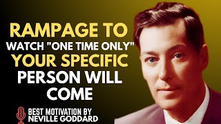 Rampage To Watch “One Time Only” Your Specific Person Will Come #NevilleGoddard