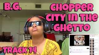 B.G. “ CHOPPER CITY IN THE GHETTO ALBUM REACTION  “ HARD TIMES “‘