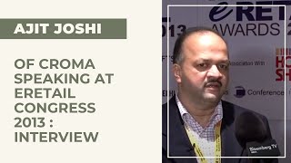 Ajit Joshi of Croma speaking at eRetail Congress 2013 : Interview  image