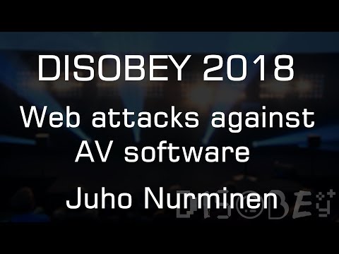 Disobey 2018 - Web attacks against AV software - Juho Nurminen
