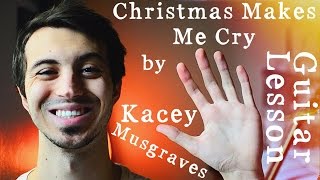 Christmas Makes Me Cry by Kacey Musgraves Guitar Tutorial // Christmas Music Guitar Lesson!