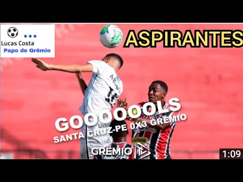 MELHORES MOMENTOS DE SANTA CRUZ-PE 0X3 GRÊMIO BRASILEIRÃO DE ASPIRANTES