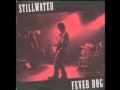 Stillwater - Fever Dog  w/ lyrics