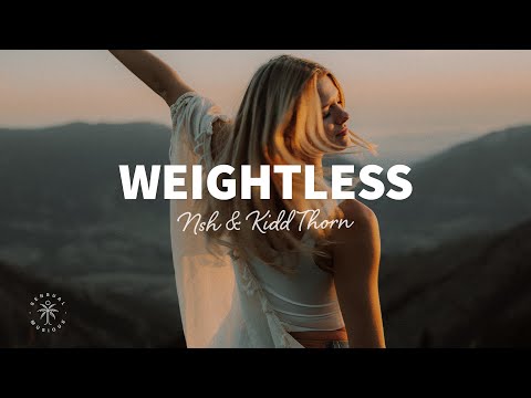 NSH & Kidd Thorn - Weightless (Lyrics)