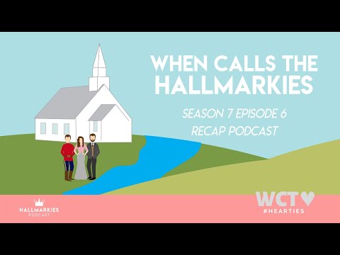 When Calls The Hallmarkies Season 7: Ep. 6 Recap
