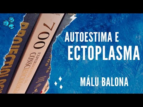 Autoestima parapsíquica e neuroectoplasmia - Málu Balona (Conscienciologia)