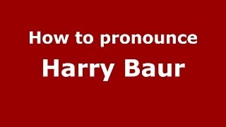 How to pronounce Harry Baur