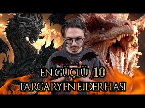 EN GÜÇLÜ 10 TARGARYEN EJDERHASI