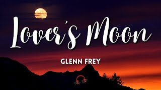 Lover&#39;s Moon By Glenn Frey (Lyrics Video)