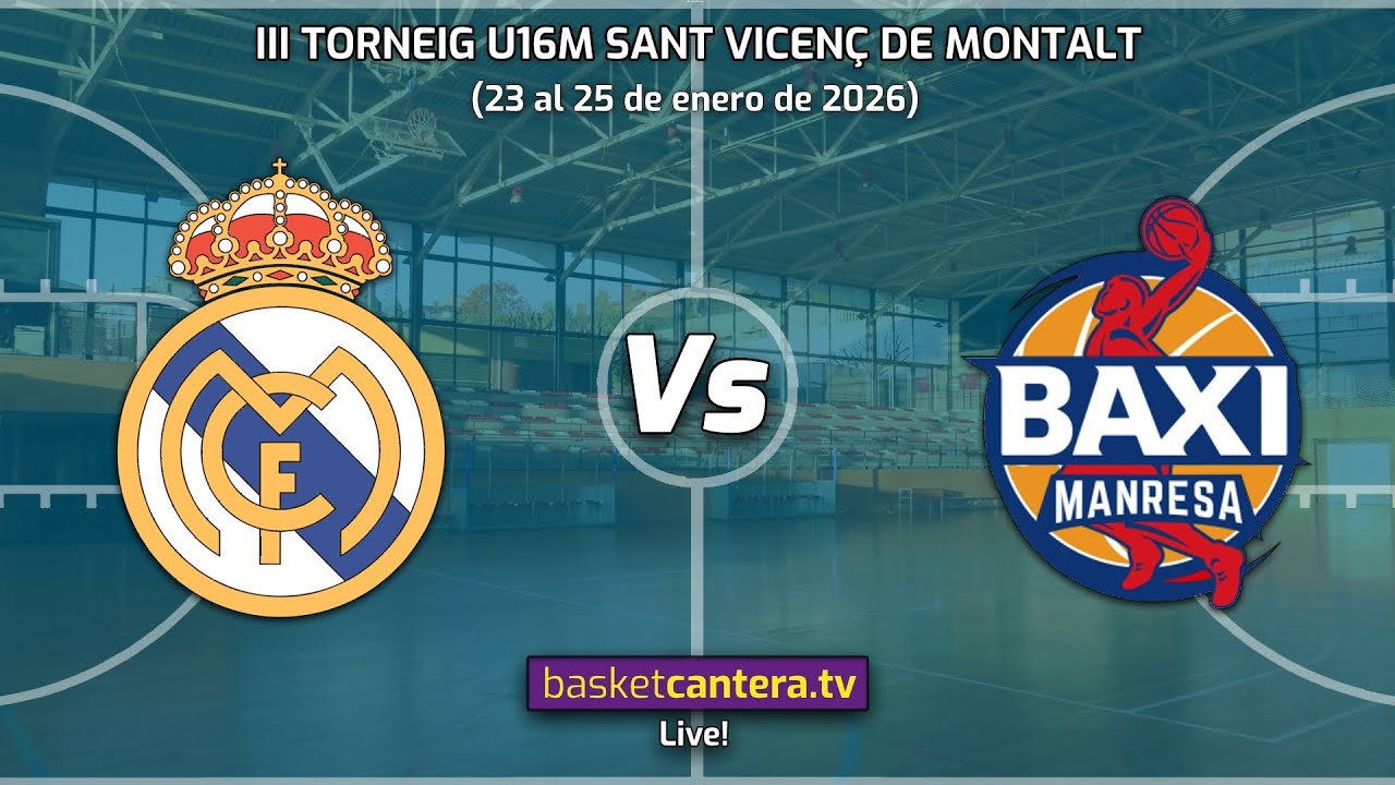#Directo U16M REAL MADRID vs BÀSQUET MANRESA.- Torneo de Sant Vicenç de Montalt 2026 (3/4 puesto)