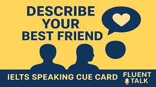 Describe Your Best Friend | IELTS Speaking Cue Card | Fluent Talk