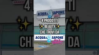 4 PRODOTTI BEAUTY DA ACQUA & SAPONE