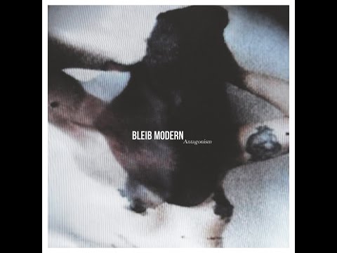 Bleib Modern - Antagonism (Full Album)