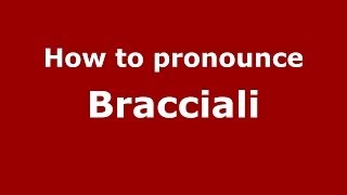 How to pronounce Bracciali