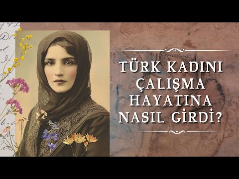 Osmanlı’da Kadınların Çalışma Hayatına Girişi